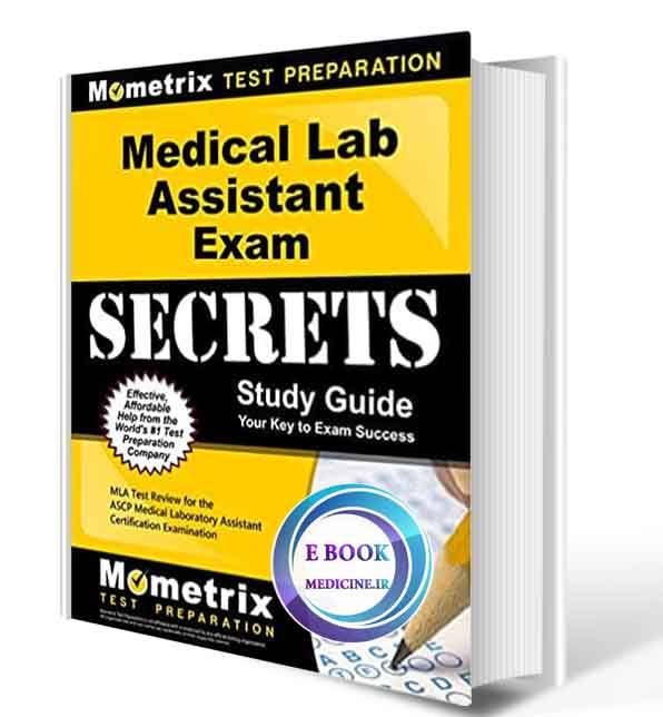 دانلود کتاب Medical Lab Assistant Exam Secrets Study Guide: MLA Test Review for the ASCP Medical Laboratory Assistant Certification Examination 2020 (ORIGINAL PDF)